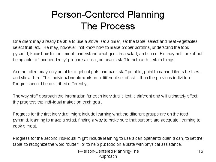 Person-Centered Planning The Process One client may already be able to use a stove,