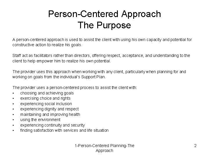 Person-Centered Approach The Purpose A person-centered approach is used to assist the client with