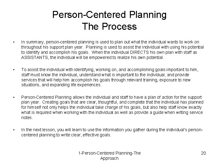 Person-Centered Planning The Process • In summary, person-centered planning is used to plan out