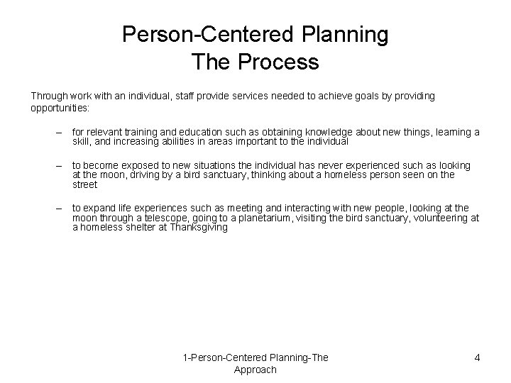 Person-Centered Planning The Process Through work with an individual, staff provide services needed to