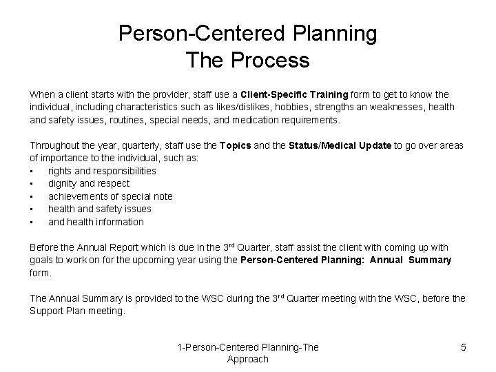 Person-Centered Planning The Process When a client starts with the provider, staff use a