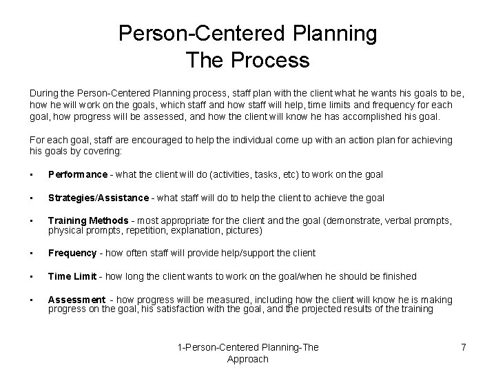 Person-Centered Planning The Process During the Person-Centered Planning process, staff plan with the client