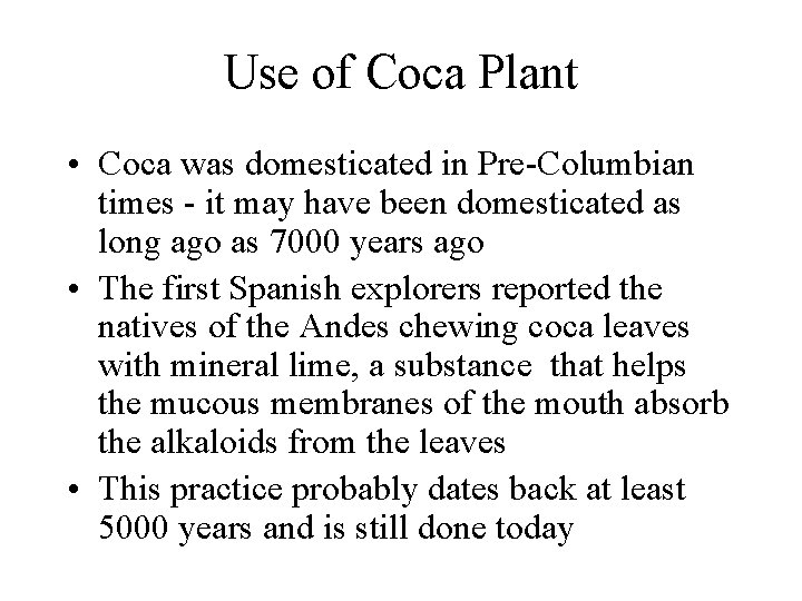Use of Coca Plant • Coca was domesticated in Pre-Columbian times - it may
