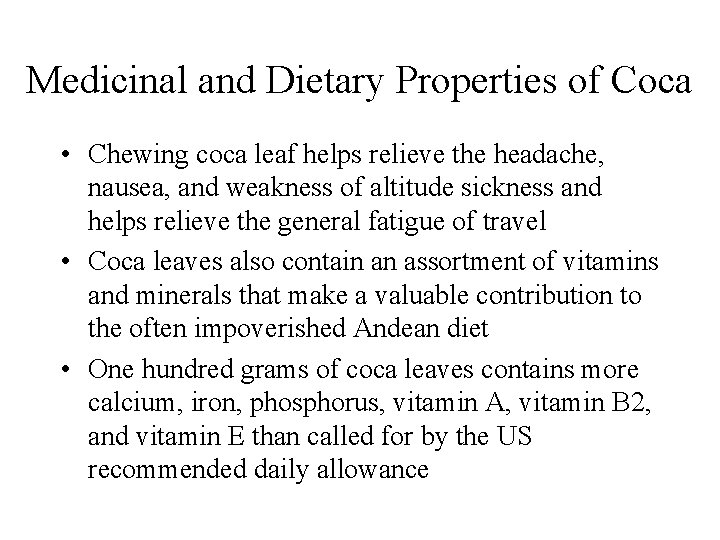 Medicinal and Dietary Properties of Coca • Chewing coca leaf helps relieve the headache,