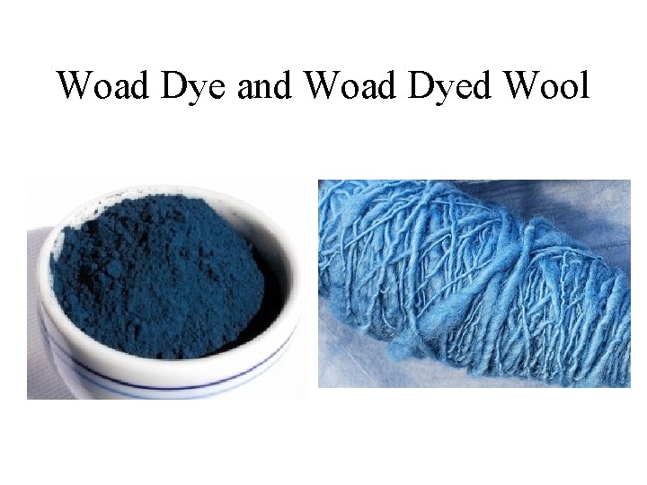 Woad Dye and Woad Dyed Wool 