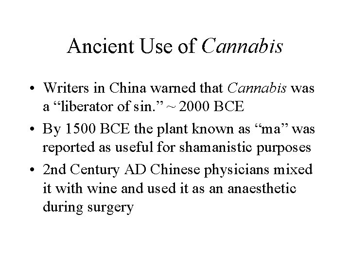 Ancient Use of Cannabis • Writers in China warned that Cannabis was a “liberator