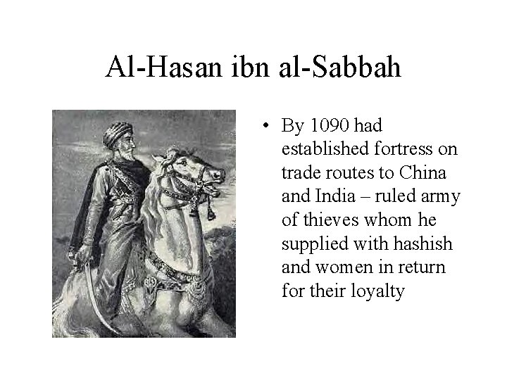 Al-Hasan ibn al-Sabbah • By 1090 had established fortress on trade routes to China