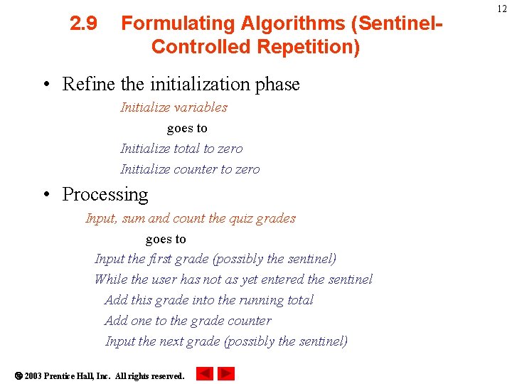 2. 9 Formulating Algorithms (Sentinel. Controlled Repetition) • Refine the initialization phase Initialize variables