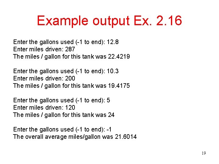 Example output Ex. 2. 16 Enter the gallons used (-1 to end): 12. 8