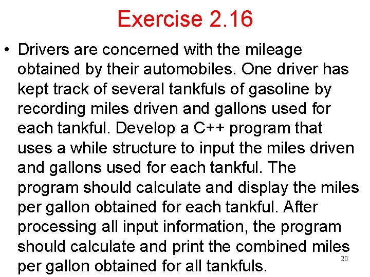 Exercise 2. 16 • Drivers are concerned with the mileage obtained by their automobiles.