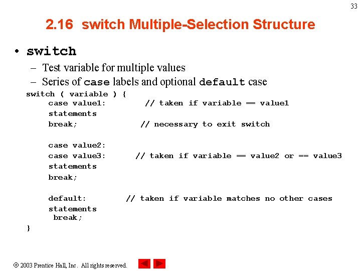 33 2. 16 switch Multiple-Selection Structure • switch – Test variable for multiple values