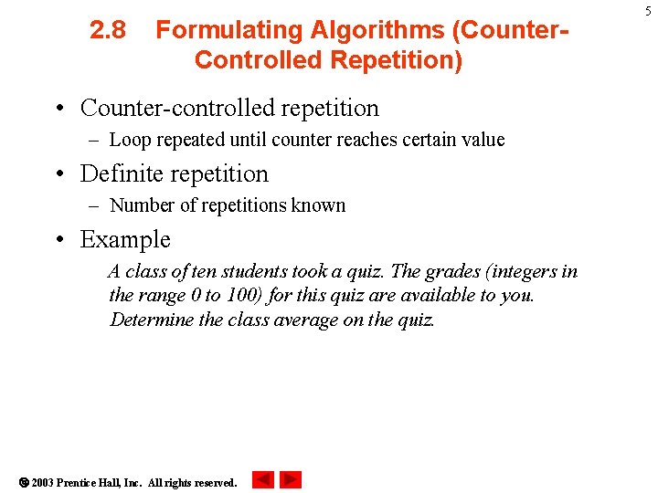 2. 8 Formulating Algorithms (Counter. Controlled Repetition) • Counter-controlled repetition – Loop repeated until