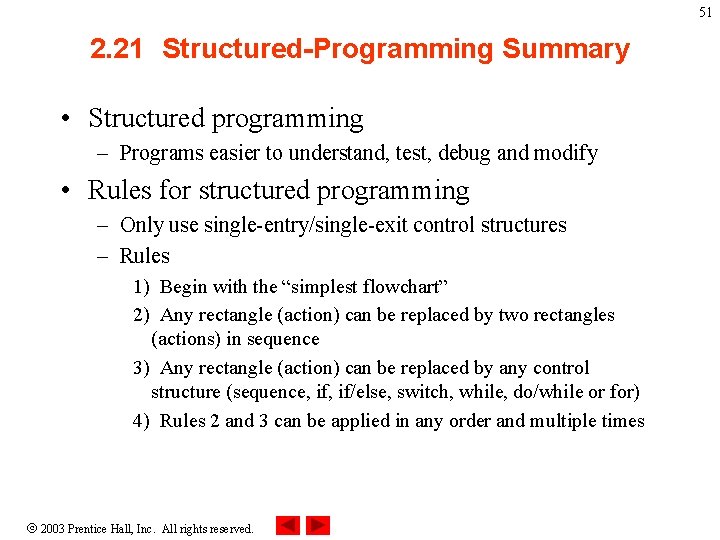 51 2. 21 Structured-Programming Summary • Structured programming – Programs easier to understand, test,