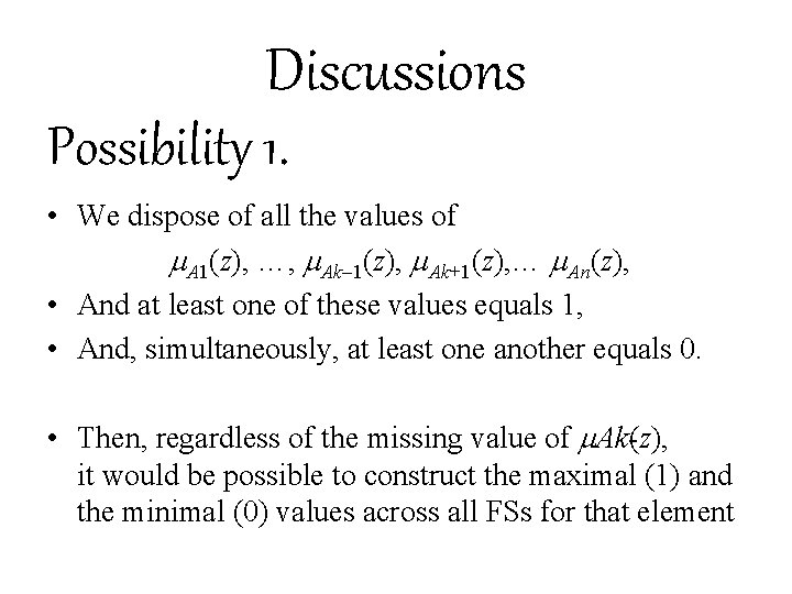 Discussions Possibility 1. • We dispose of all the values of A 1(z), …,