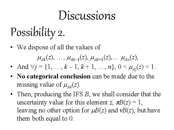 Discussions Possibility 2. • We dispose of all the values of A 1(z), …,
