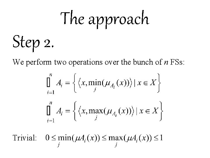The approach Step 2. We perform two operations over the bunch of n FSs: