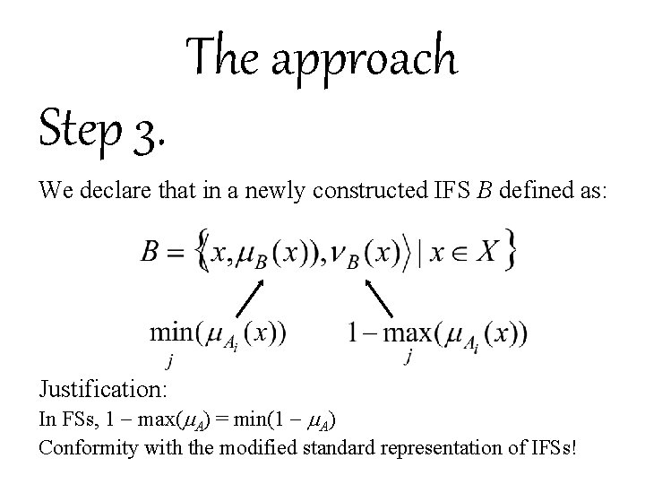 The approach Step 3. We declare that in a newly constructed IFS B defined