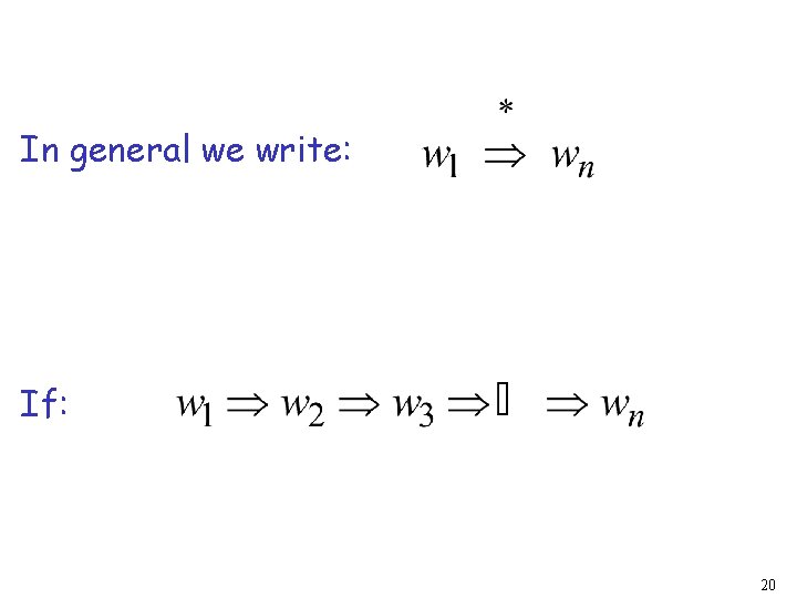 In general we write: If: 20 