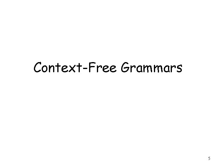Context-Free Grammars 5 