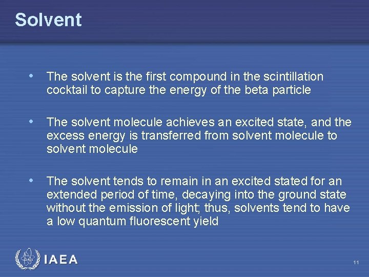 Solvent • The solvent is the first compound in the scintillation cocktail to capture