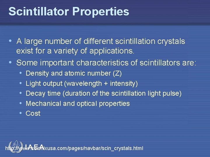 Scintillator Properties • A large number of different scintillation crystals exist for a variety