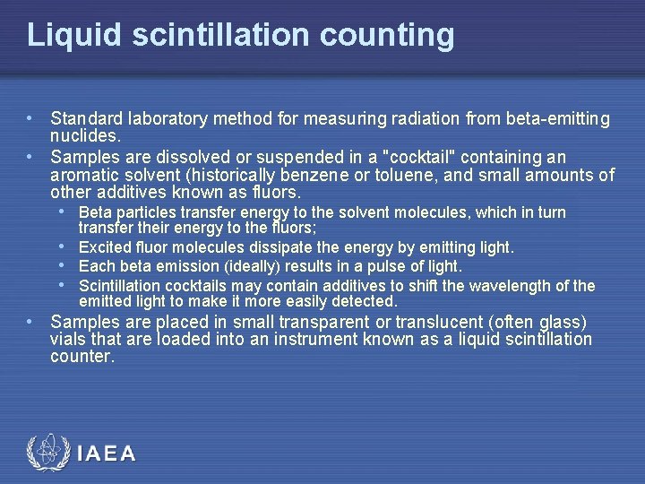 Liquid scintillation counting • Standard laboratory method for measuring radiation from beta-emitting nuclides. •