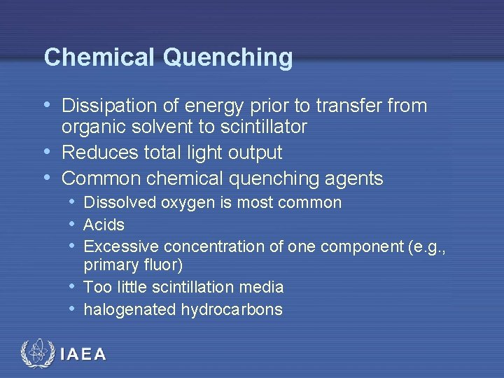 Chemical Quenching • Dissipation of energy prior to transfer from organic solvent to scintillator