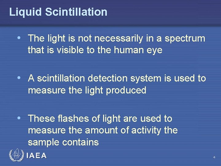 Liquid Scintillation • The light is not necessarily in a spectrum that is visible
