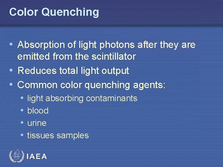 Color Quenching • Absorption of light photons after they are emitted from the scintillator
