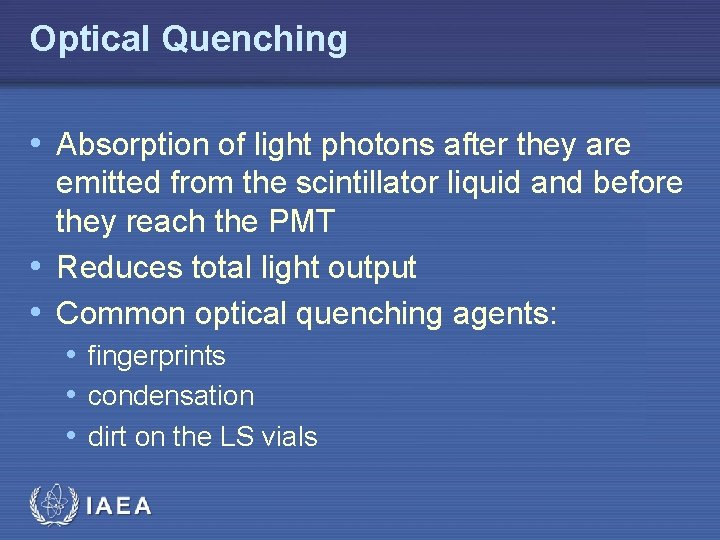 Optical Quenching • Absorption of light photons after they are emitted from the scintillator