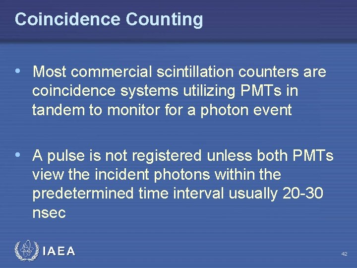 Coincidence Counting • Most commercial scintillation counters are coincidence systems utilizing PMTs in tandem