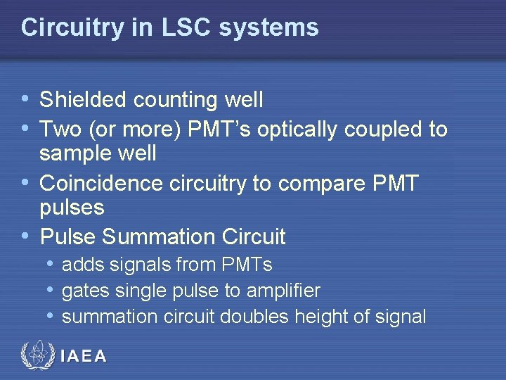 Circuitry in LSC systems • Shielded counting well • Two (or more) PMT’s optically