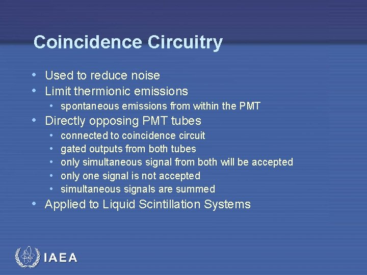 Coincidence Circuitry • Used to reduce noise • Limit thermionic emissions • spontaneous emissions