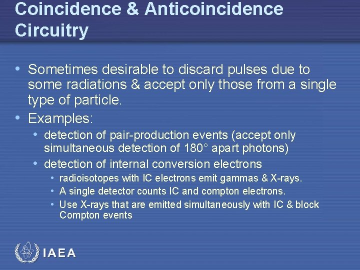 Coincidence & Anticoincidence Circuitry • Sometimes desirable to discard pulses due to some radiations