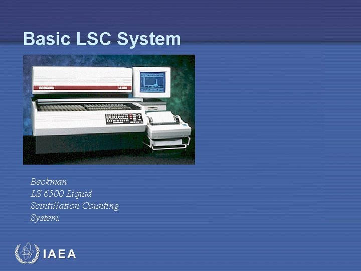 Basic LSC System Beckman LS 6500 Liquid Scintillation Counting System. IAEA 