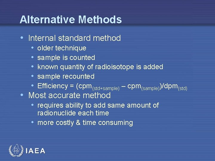 Alternative Methods • Internal standard method • older technique • sample is counted •