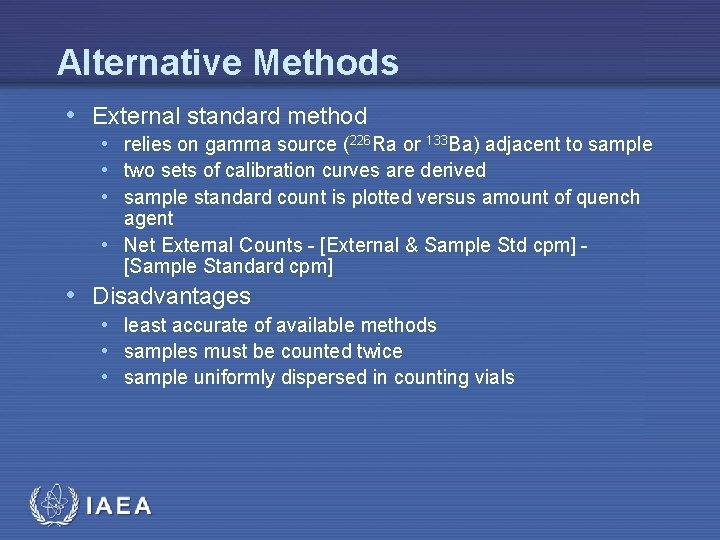 Alternative Methods • External standard method • relies on gamma source (226 Ra or