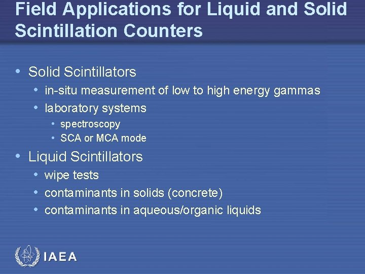 Field Applications for Liquid and Solid Scintillation Counters • Solid Scintillators • in-situ measurement