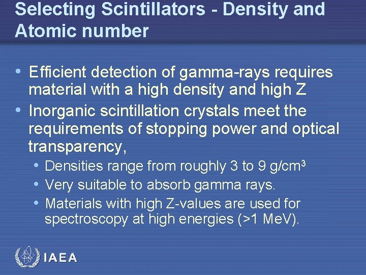 Selecting Scintillators - Density and Atomic number • Efficient detection of gamma-rays requires material