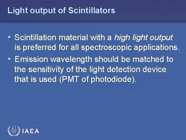 Light output of Scintillators • Scintillation material with a high light output is preferred