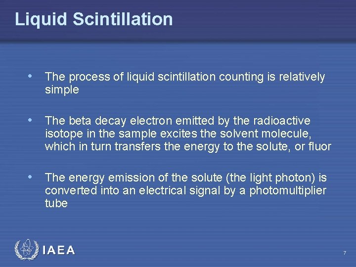 Liquid Scintillation • The process of liquid scintillation counting is relatively simple • The