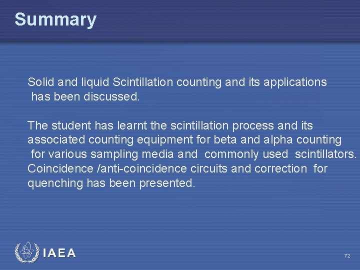 Summary Solid and liquid Scintillation counting and its applications has been discussed. The student