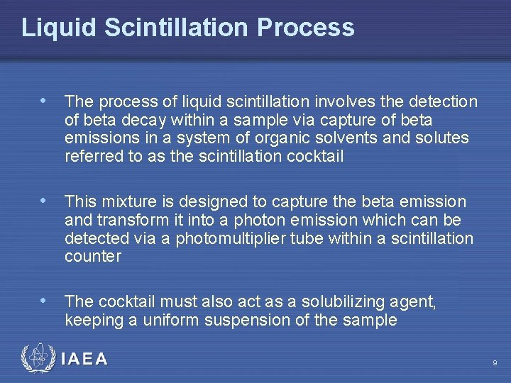 Liquid Scintillation Process • The process of liquid scintillation involves the detection of beta