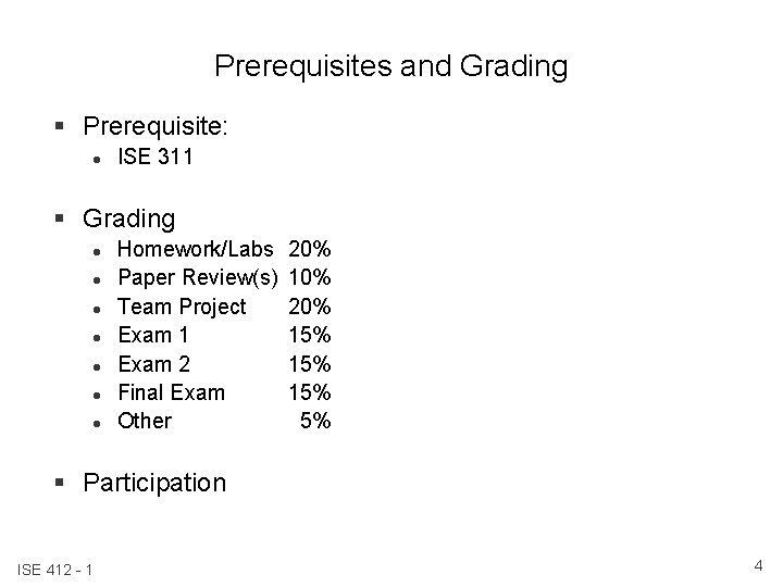 Prerequisites and Grading § Prerequisite: l ISE 311 § Grading l l l l