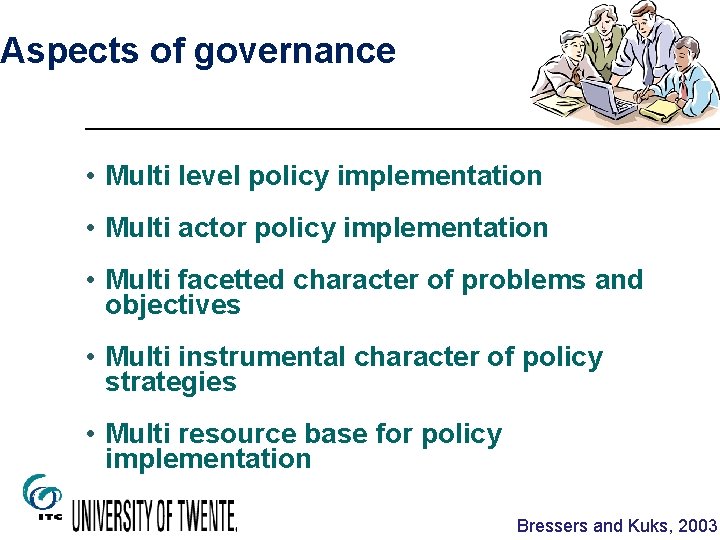 Aspects of governance • Multi level policy implementation • Multi actor policy implementation •