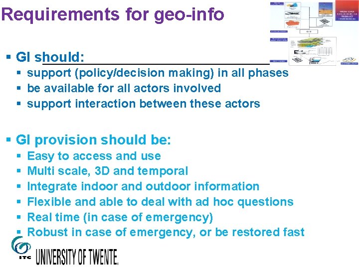 Requirements for geo-info § GI should: § support (policy/decision making) in all phases §