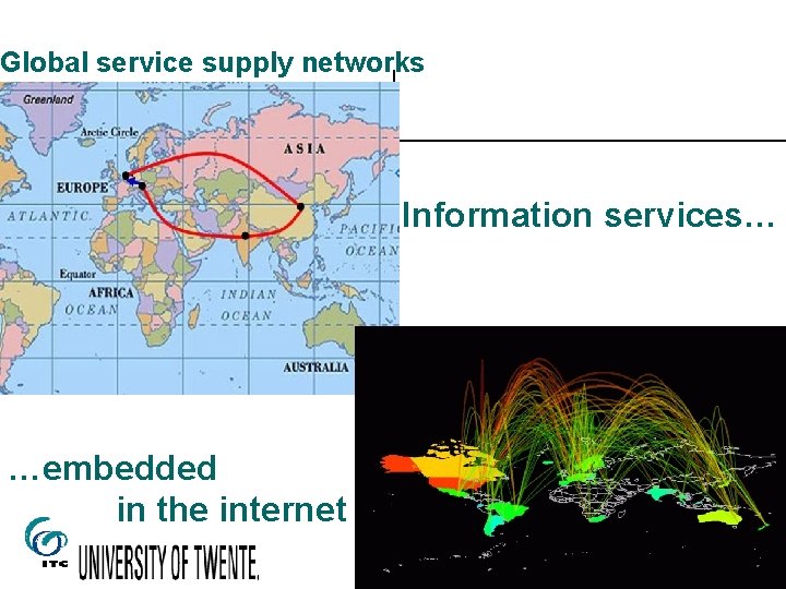 Global service supply networks Information services… …embedded in the internet 