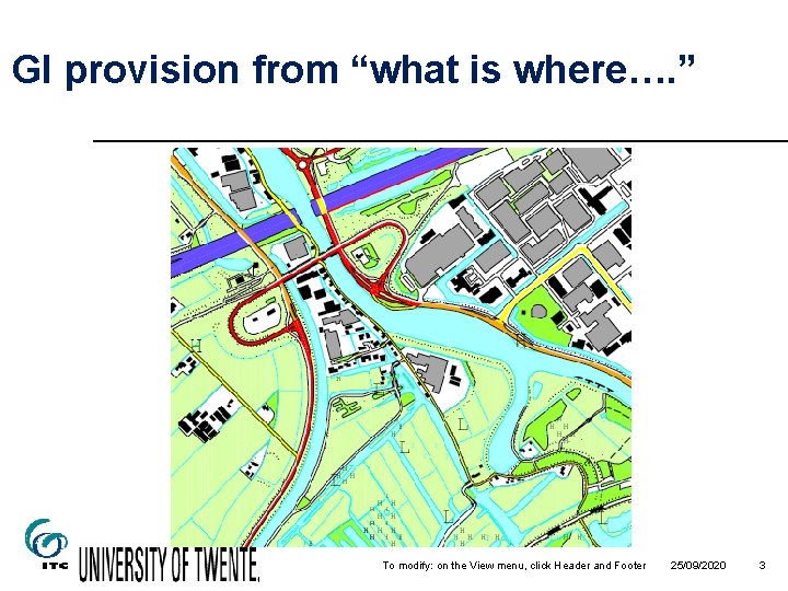 GI provision from “what is where…. ” To modify: on the View menu, click