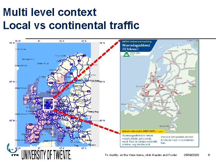 Multi level context Local vs continental traffic To modify: on the View menu, click