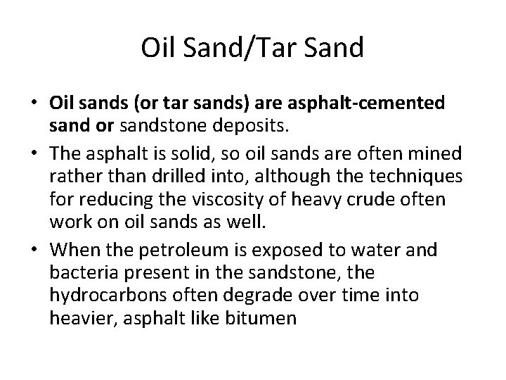 Oil Sand/Tar Sand • Oil sands (or tar sands) are asphalt-cemented sand or sandstone